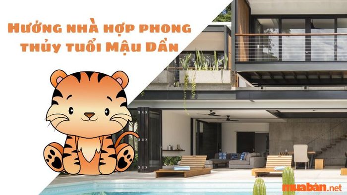 Hướng nhà phong thủy phù hợp với tuổi Mậu Dần