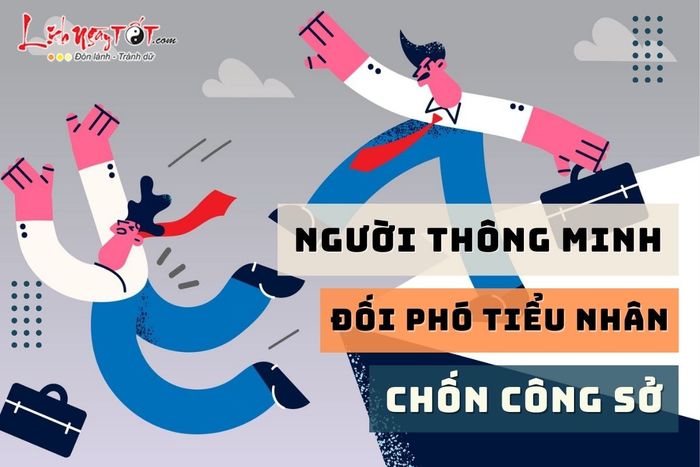 Cách người thông minh đối phó với tiểu nhân trong môi trường công sở