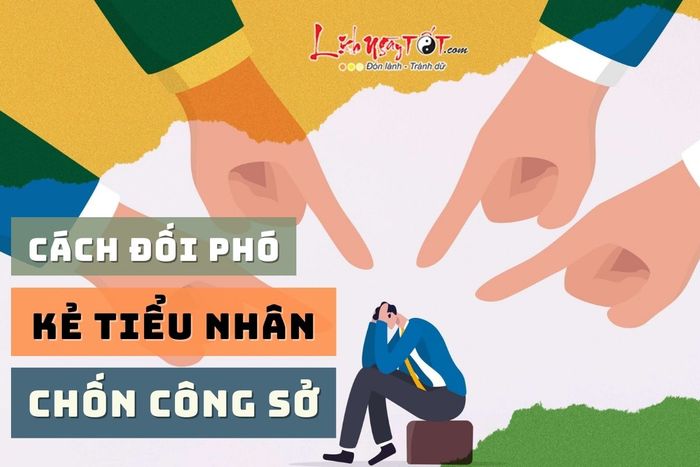 Cách đối phó với kẻ tiểu nhân trong công sở