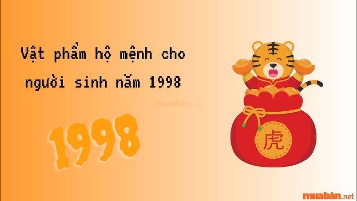 Vật phẩm hộ mệnh cho người sinh năm 1998
