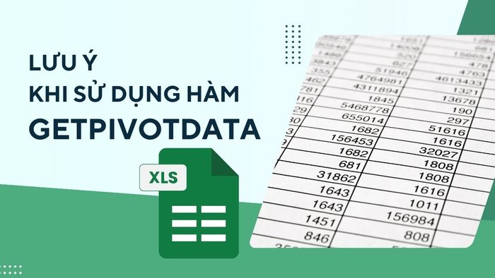 Lưu ý khi dùng hàm GETPIVOTDATA