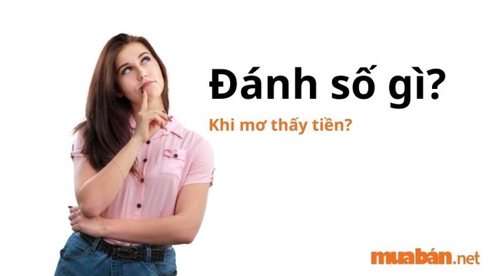 Mơ thấy tiền thì nên đánh con số nào để may mắn? Hãy tham khảo những gợi ý dưới đây để tìm ra con số may mắn cho riêng bạn.