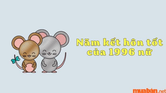 Nữ Bính Tý 1996 nên chọn năm nào để kết hôn là tốt nhất?