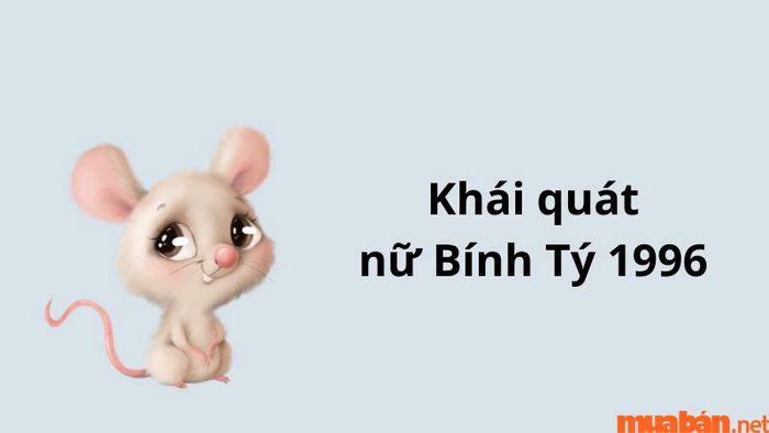 Tổng quan về nữ Bính Tý 1996