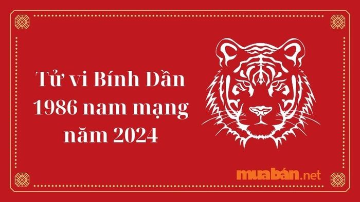 Chi tiết về Tử vi Bính Dần 1986 nam mạng năm 2024
