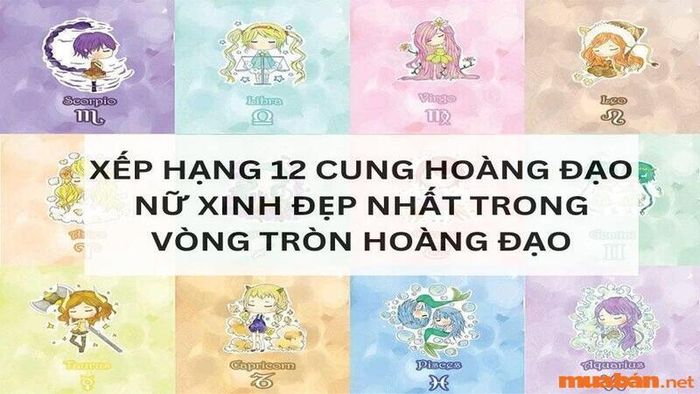 Top 12 cung Hoàng Đạo nữ xinh đẹp nhất trong vòng tròn Hoàng Đạo