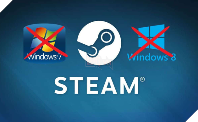 Steam chính thức ngừng hỗ trợ Windows 7 và 8 trong bản cập nhật mới nhất
