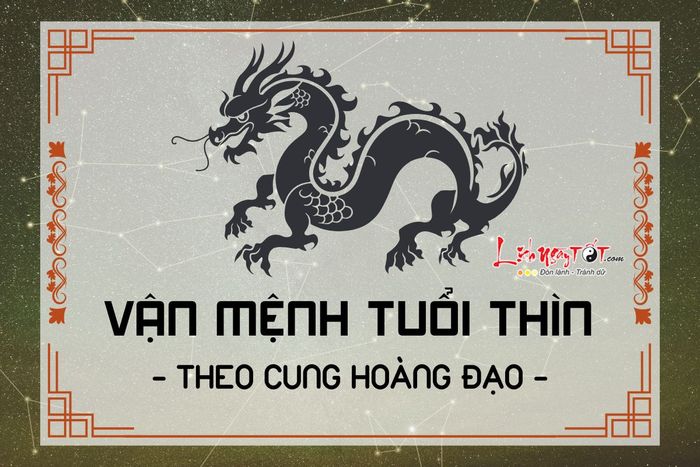 Vận mệnh người tuổi Thìn theo cung hoàng đạo
