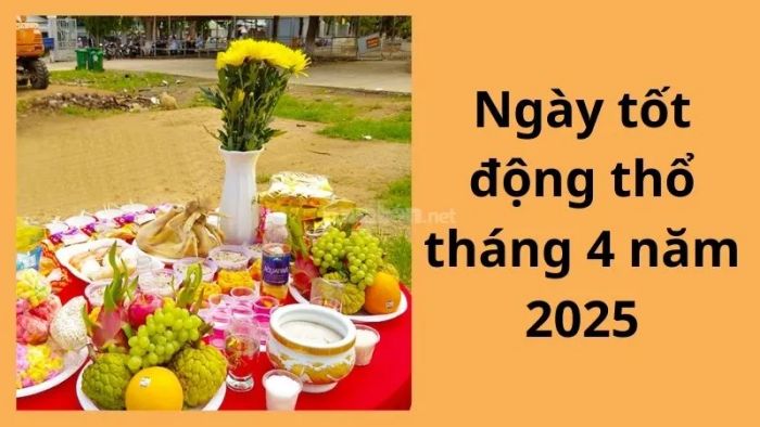 Ngày tốt để động thổ trong tháng 4 năm 2025