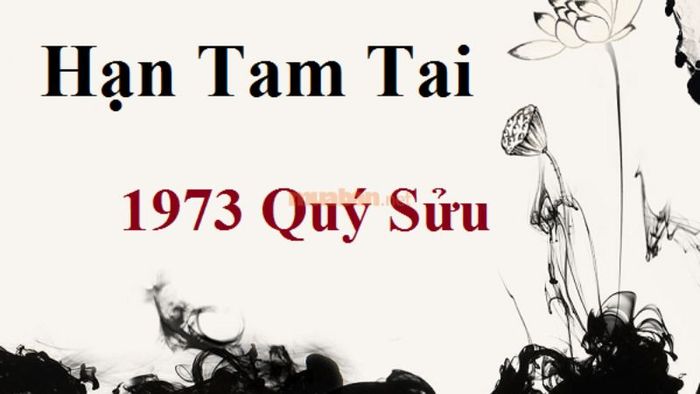 Hạn Tam Tai đối với người tuổi Quý Sửu 1973