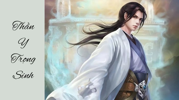 Top truyện thần y xuất sắc: Thần Y Trọng Sinh