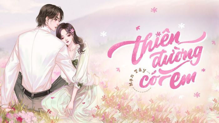 Truyện ngôn tình tổng tài: Thiên đường có em