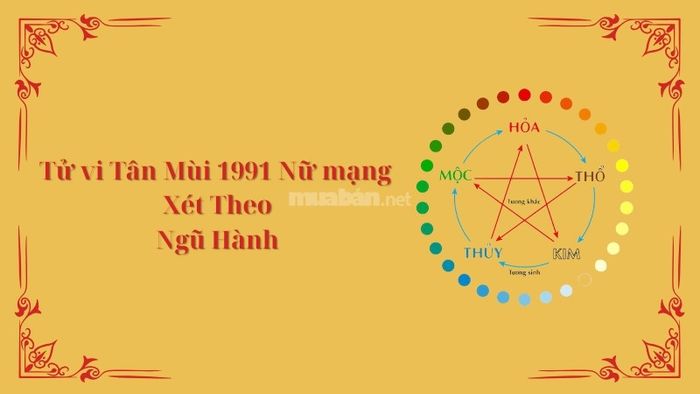 Tử vi Tân Mùi 1991 nữ mạng xét theo Ngũ Hành