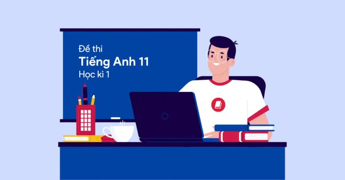 bo de thi tieng anh lop 11 hoc ki 1 co dap an chi tiet 2024