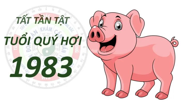 Thông tin tổng quan về người tuổi Quý Hợi 1983