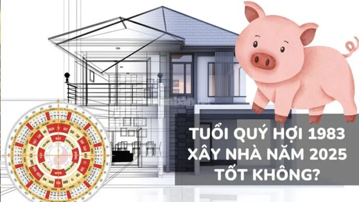 Liệu năm 2025 có phải là thời điểm tốt để người tuổi Quý Hợi xây nhà không?
