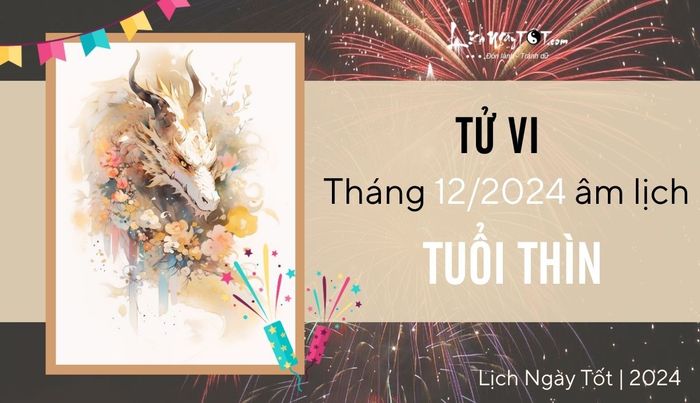 Tử vi tháng 12/2024 tuổi Thìn âm lịch