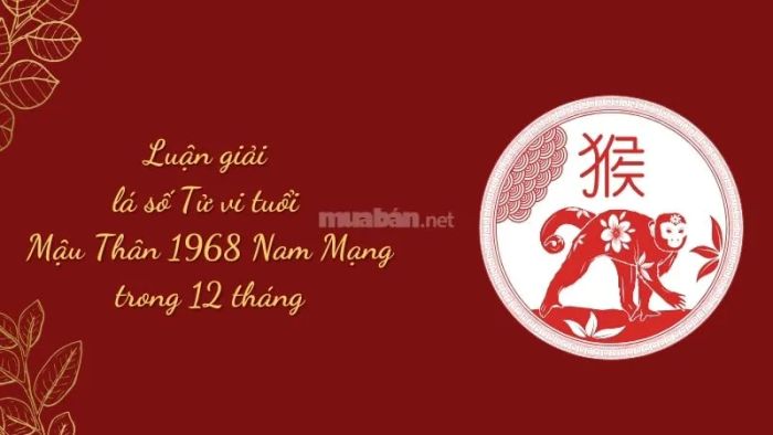 Phân tích lá số tử vi Mậu Thân 1968 nam mạng trong 12 tháng của năm 2025