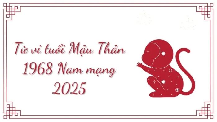 Chi tiết tử vi nam tuổi Mậu Thân 1968 năm 2025