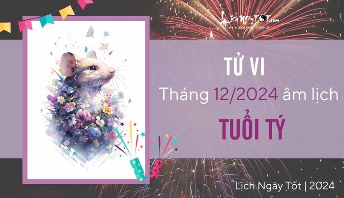 Dự báo tử vi tháng 12/2024 cho tuổi Tý âm lịch