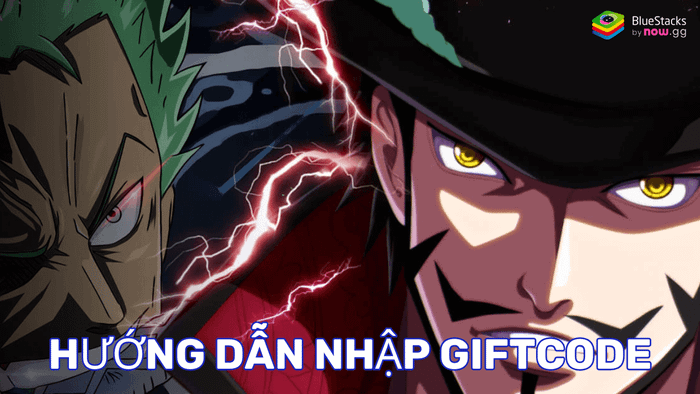 Cách thức nhập giftcode khi chơi Huyền Thoại Hải Tặc trên PC qua BlueStacks