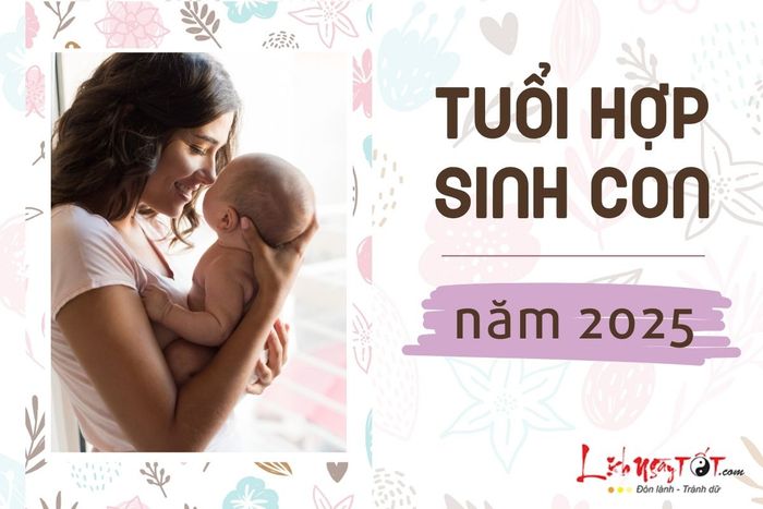 Tuổi nào phù hợp để sinh con trong năm 2025 luôn là một câu hỏi được nhiều bậc phụ huynh quan tâm. Hãy tham khảo bảng dưới đây để tìm ra những gợi ý phù hợp nhất.