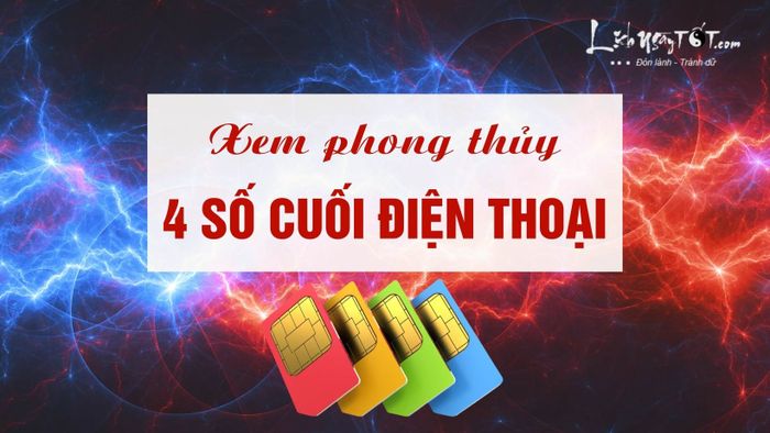 Cách xem phong thủy qua 4 số cuối của số điện thoại.