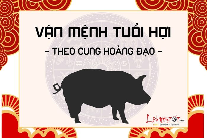 Vận mệnh người tuổi Hợi qua các cung hoàng đạo