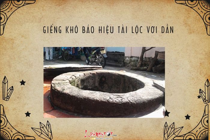 Giếng khô là điềm báo tài lộc giảm sút, sự thịnh vượng dần xa rời gia đình.