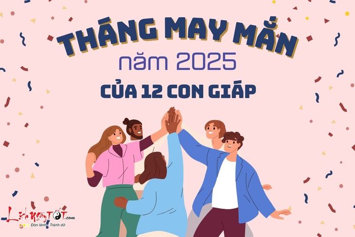 Tháng may mắn 2025