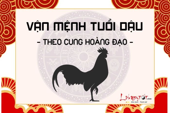 Vận mệnh của người tuổi Dậu theo cung hoàng đạo