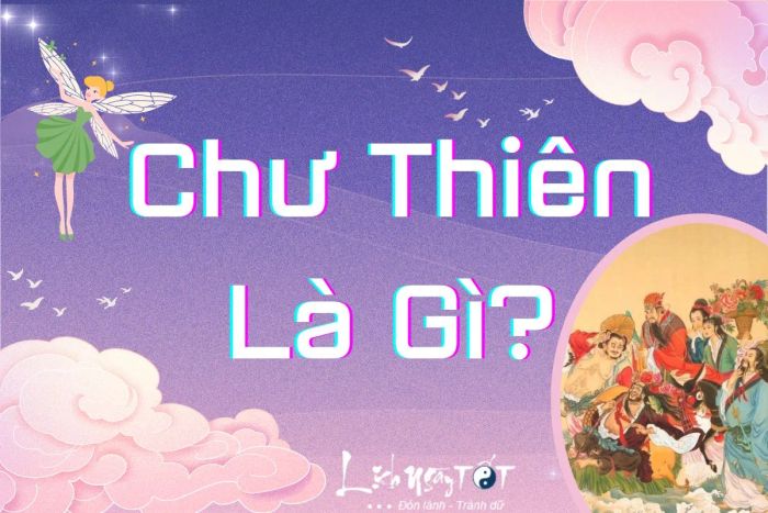 Khái niệm về Chư Thiên là gì?