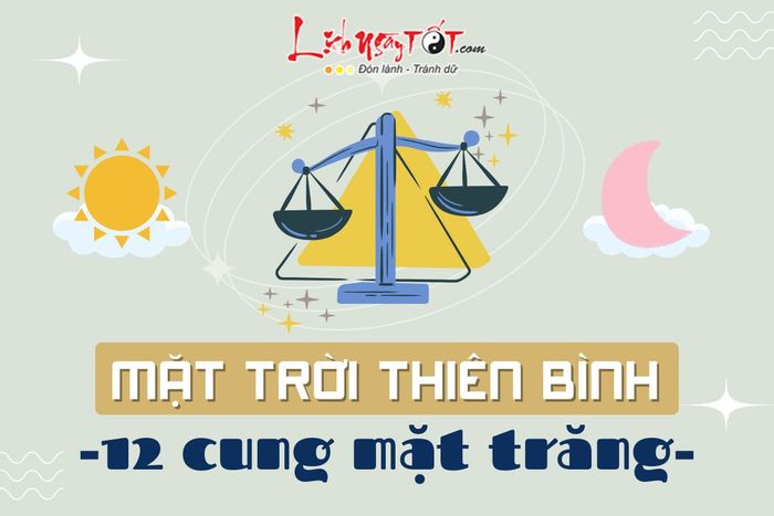 Mặt trời Thiên Bình và 12 cung Mặt trăng