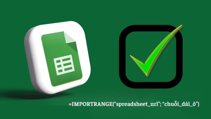 Cú pháp hàm IMPORTRANGE trong Google Sheet như thế nào?