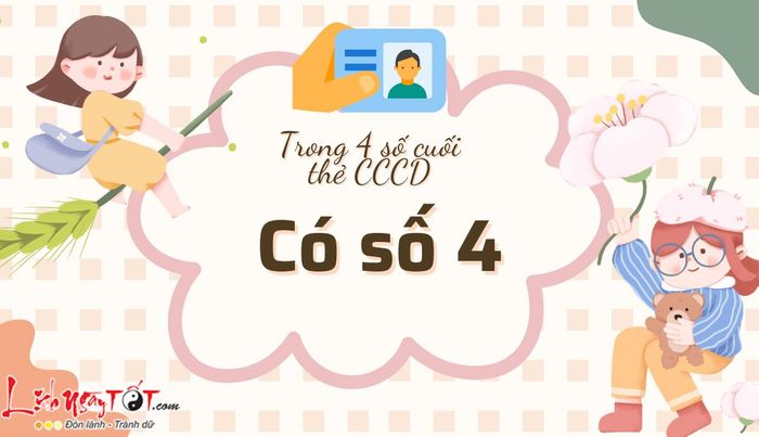 Số cuối của căn cước công dân là 4.