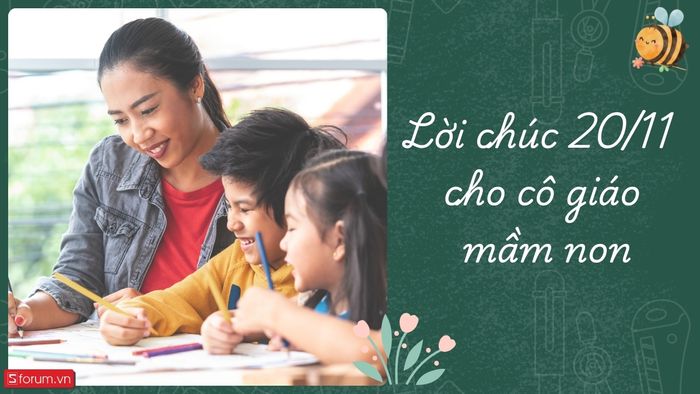 Những lời chúc 20/11 đầy ý nghĩa và chân thành dành cho cô giáo mầm non.