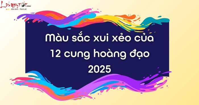 Các màu sắc xui xẻo của 12 cung hoàng đạo năm 2025