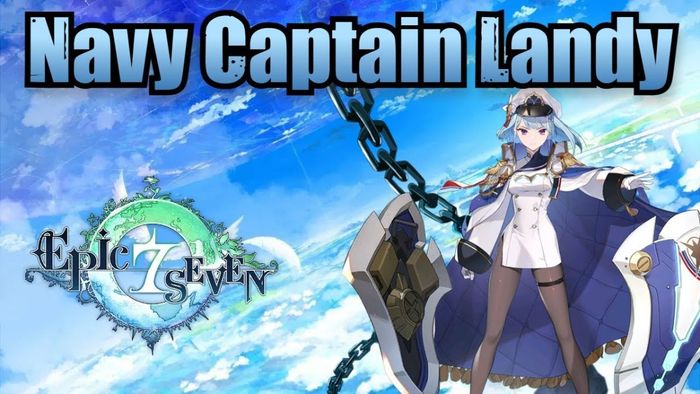 Top anh hùng mạnh nhất trong Epic Seven: Đại Úy Hải Quân Landy