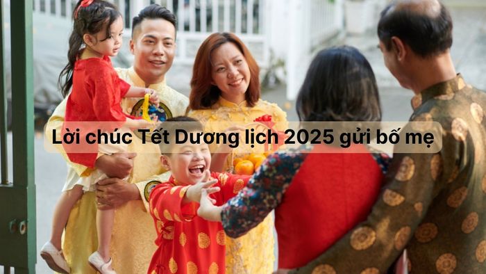 Lời chúc Tết Dương lịch 2025 dành cho bố mẹ yêu quý