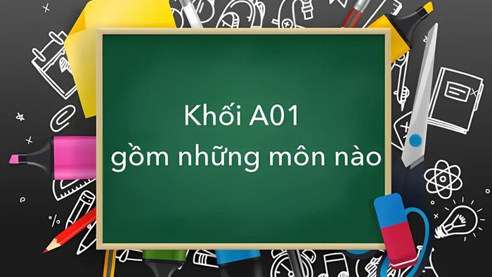 Khối A01 gồm những môn gì?