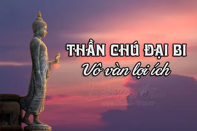 Kinh Chú Đại Bi, gồm những câu thần chú mạnh mẽ và thiêng liêng