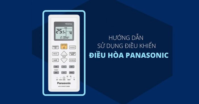 Toàn bộ thông tin về các nút điều khiển và chức năng sử dụng điều hòa Panasonic