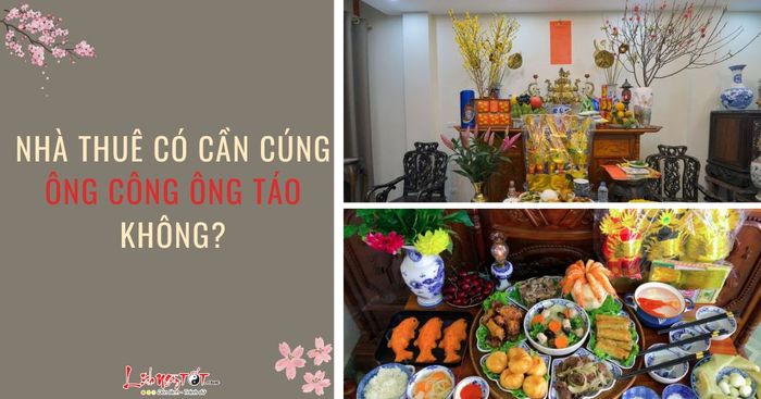 Nhà thuê có cần phải cúng ông Công ông Táo không?