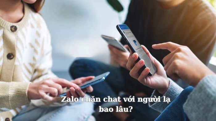 Zalo bị chặn nhắn tin với người lạ trong bao lâu?