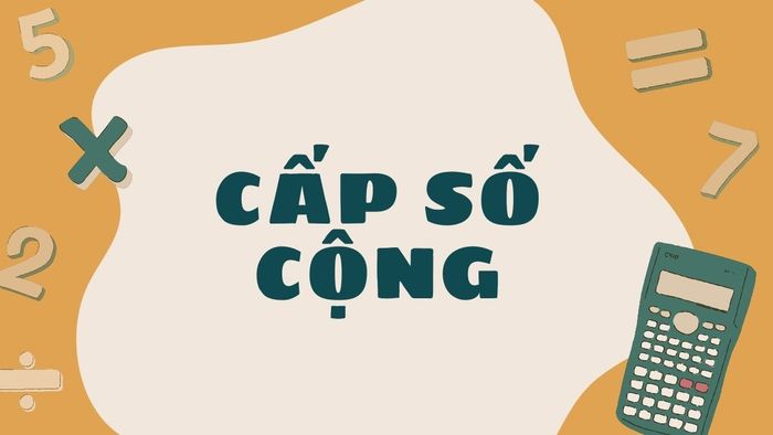 Dạng toán nhận diện cấp số cộng là dạng cơ bản nhất và dễ hiểu nhất trong cấp số cộng