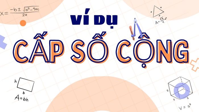 Bài tập ví dụ về việc tính toán trong cấp số cộng