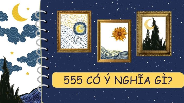 Khám phá ý nghĩa con số 555 trong cuộc sống hằng ngày