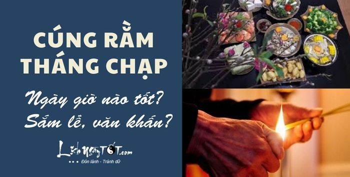 Cúng Rằm tháng Chạp vào giờ nào là tốt nhất, chuẩn bị lễ vật đầy đủ