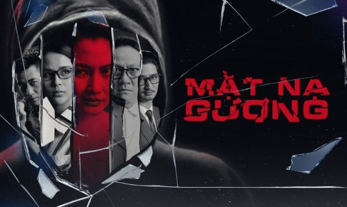 Mặt Nạ Gương - bộ phim hình sự Việt Nam không thể thiếu trong danh sách phim yêu thích