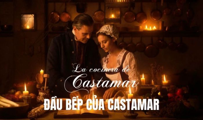 Phim tình cảm lãng mạn nổi bật của Tây Ban Nha - Đầu Bếp Của Castamar